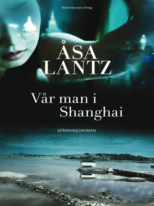 Titeldetaljer för Vår man i Shanghai av Åsa Lantz - Tillgänglig